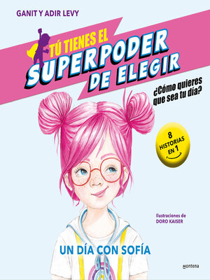 cover image of Tú tienes el Superpoder de Elegir 4--Un día con Sofía